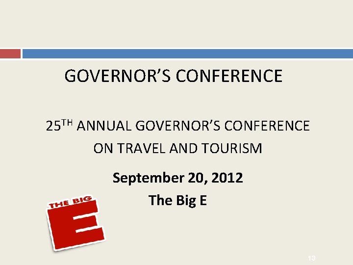 GOVERNOR’S CONFERENCE 25 TH ANNUAL GOVERNOR’S CONFERENCE ON TRAVEL AND TOURISM September 20, 2012