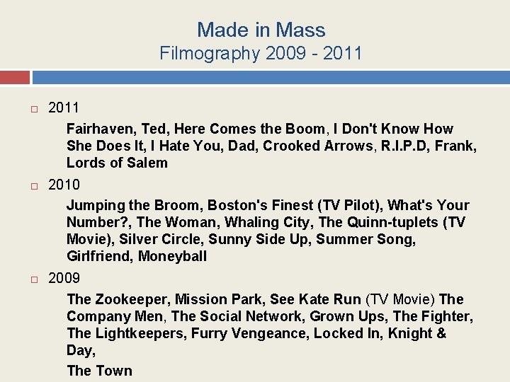 Made in Mass Filmography 2009 - 2011 Fairhaven, Ted, Here Comes the Boom, I