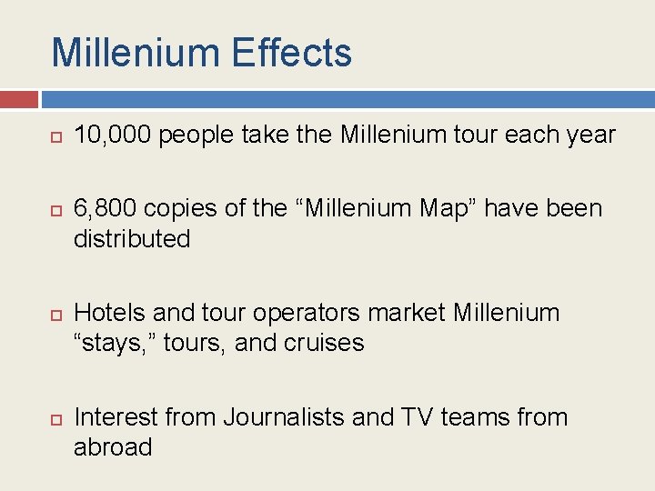 Millenium Effects 10, 000 people take the Millenium tour each year 6, 800 copies
