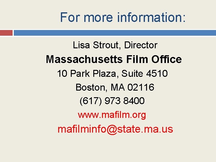 For more information: Lisa Strout, Director Massachusetts Film Office 10 Park Plaza, Suite 4510