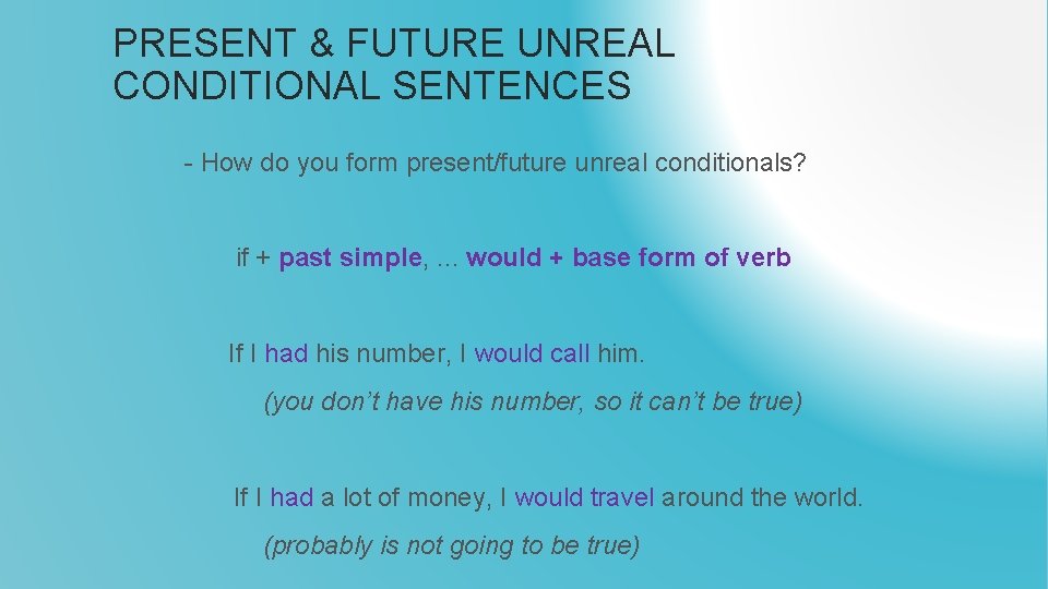 PRESENT & FUTURE UNREAL CONDITIONAL SENTENCES - How do you form present/future unreal conditionals?