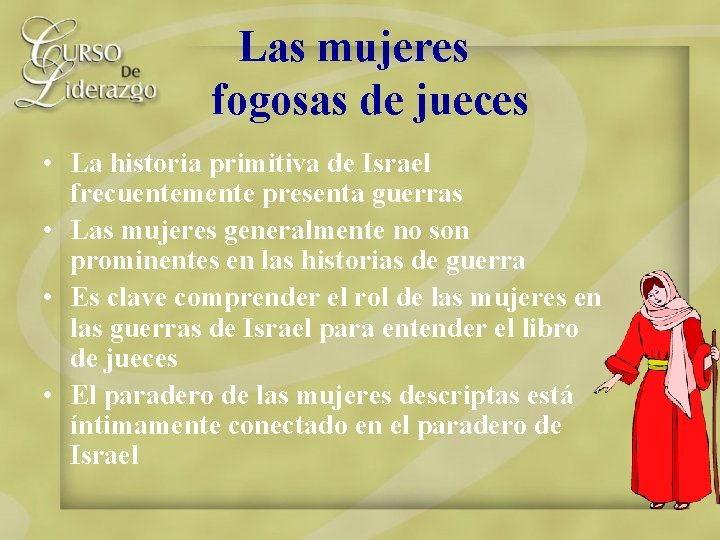 Las mujeres fogosas de jueces • La historia primitiva de Israel frecuentemente presenta guerras