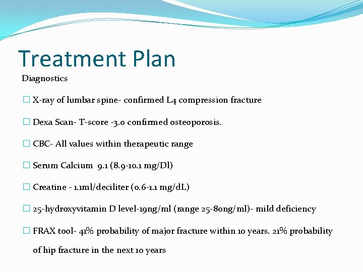 Treatment Plan Diagnostics � X-ray of lumbar spine- confirmed L 4 compression fracture �