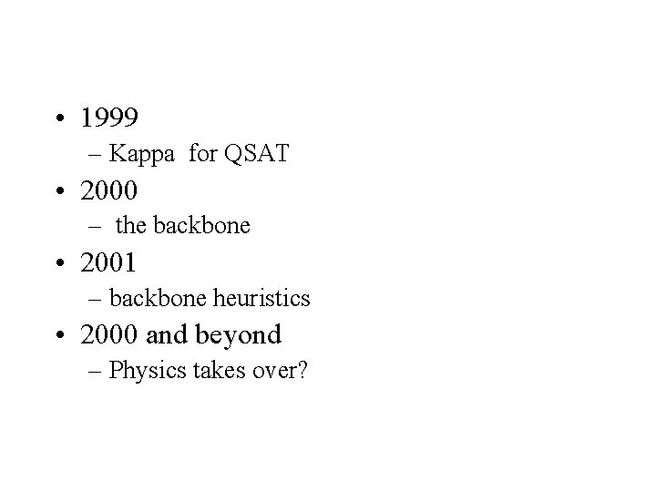  • 1999 – Kappa for QSAT • 2000 – the backbone • 2001