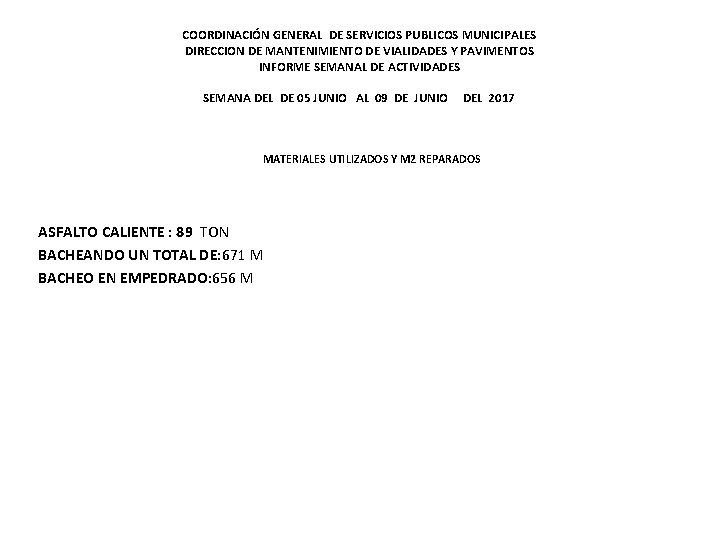 COORDINACIÓN GENERAL DE SERVICIOS PUBLICOS MUNICIPALES DIRECCION DE MANTENIMIENTO DE VIALIDADES Y PAVIMENTOS INFORME