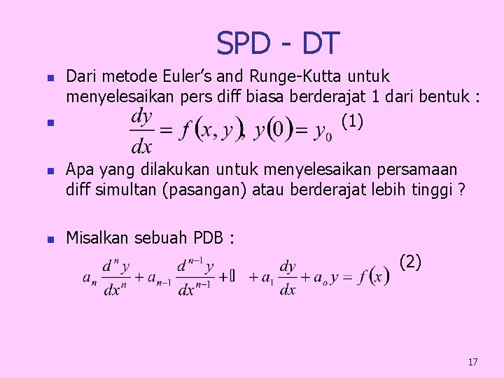 SPD - DT n n Dari metode Euler’s and Runge-Kutta untuk menyelesaikan pers diff
