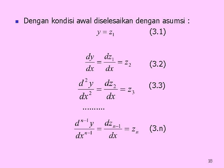 n Dengan kondisi awal diselesaikan dengan asumsi : (3. 1) (3. 2) (3. 3).