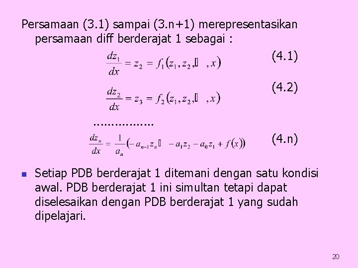 Persamaan (3. 1) sampai (3. n+1) merepresentasikan persamaan diff berderajat 1 sebagai : (4.