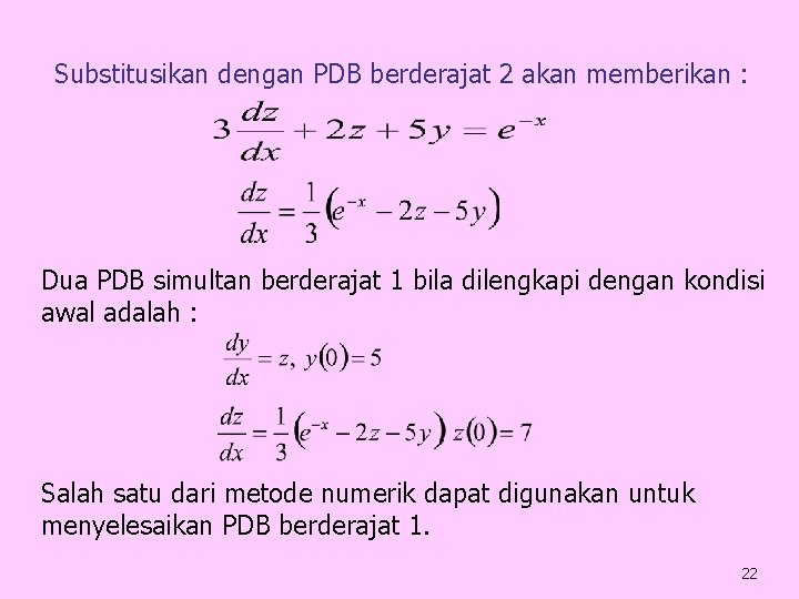 Substitusikan dengan PDB berderajat 2 akan memberikan : Dua PDB simultan berderajat 1 bila