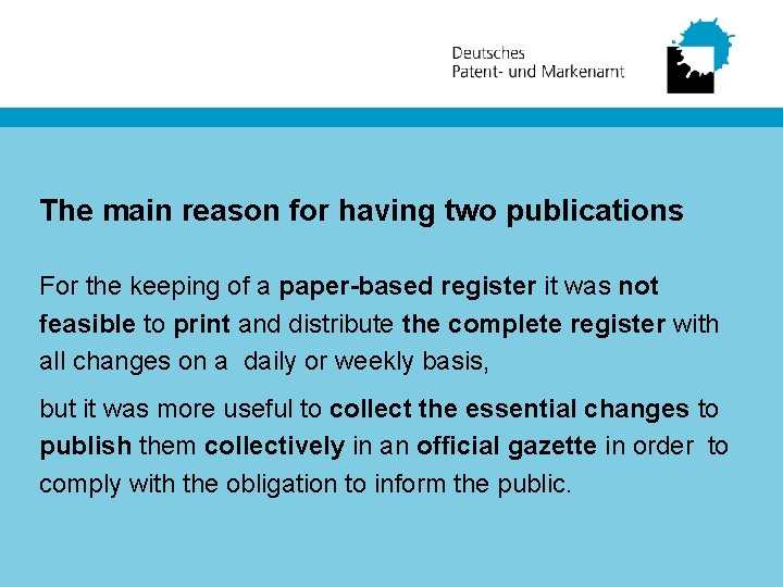 The main reason for having two publications For the keeping of a paper-based register