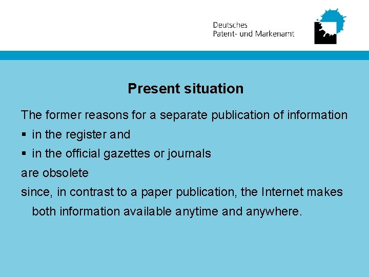 Present situation The former reasons for a separate publication of information § in the