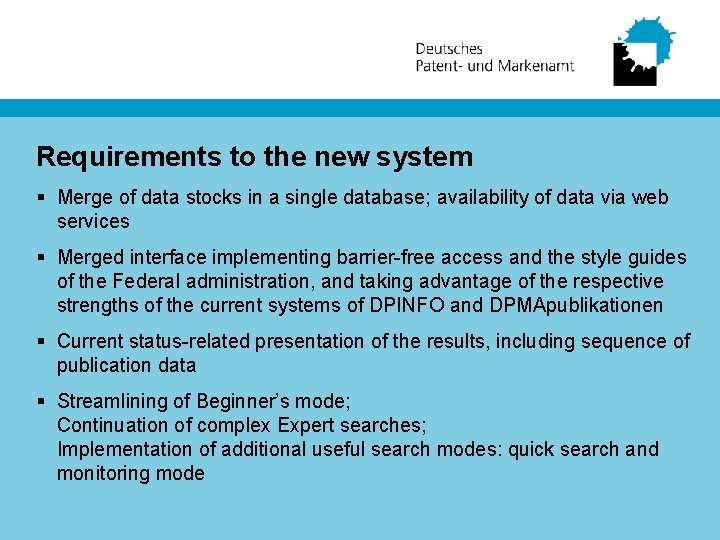 Requirements to the new system § Merge of data stocks in a single database;