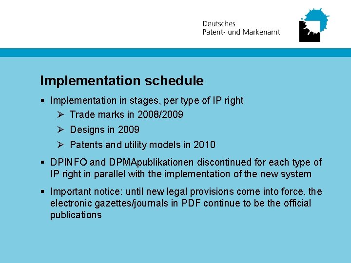 Implementation schedule § Implementation in stages, per type of IP right Ø Trade marks