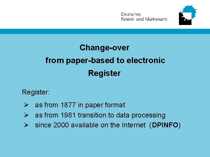 Change-over from paper-based to electronic Register: Ø as from 1877 in paper format Ø