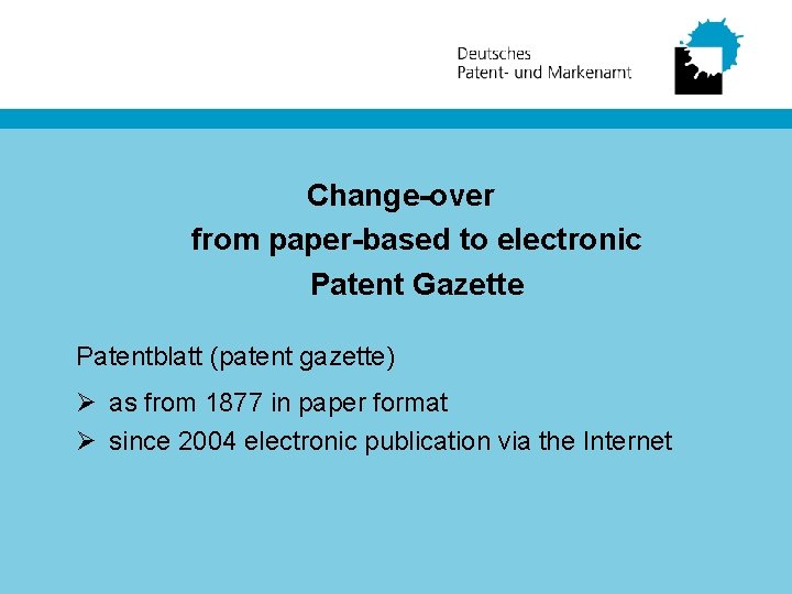 Change-over from paper-based to electronic Patent Gazette Patentblatt (patent gazette) Ø as from 1877