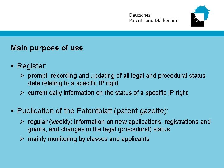 Main purpose of use § Register: Ø prompt recording and updating of all legal