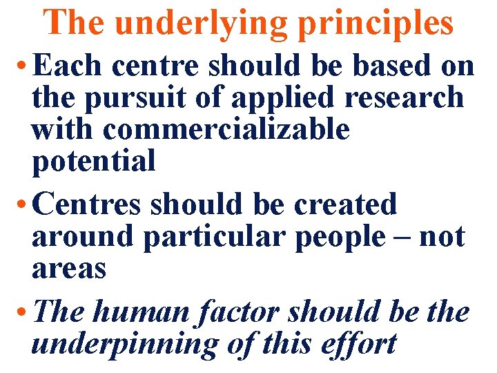 The underlying principles • Each centre should be based on the pursuit of applied