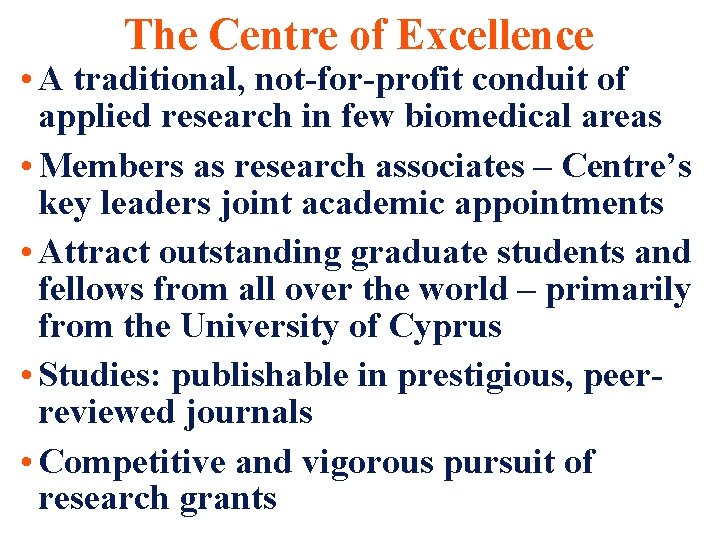 The Centre of Excellence • A traditional, not-for-profit conduit of applied research in few