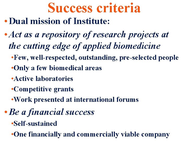 Success criteria • Dual mission of Institute: • Act as a repository of research
