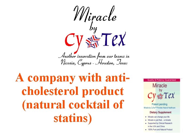 A company with anticholesterol product (natural cocktail of statins) 