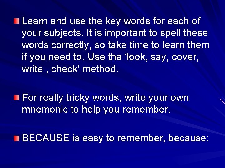 Learn and use the key words for each of your subjects. It is important