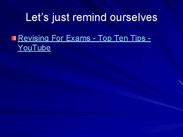 Let’s just remind ourselves Revising For Exams - Top Ten Tips You. Tube 