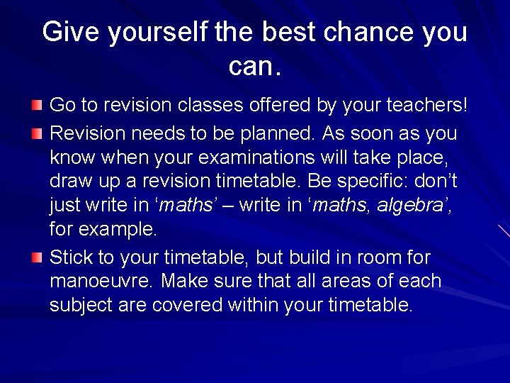 Give yourself the best chance you can. Go to revision classes offered by your