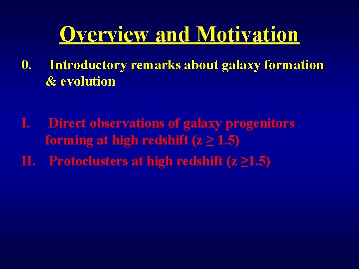 Overview and Motivation 0. Introductory remarks about galaxy formation & evolution Direct observations of