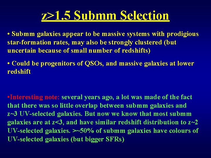 z>1. 5 Submm Selection • Submm galaxies appear to be massive systems with prodigious