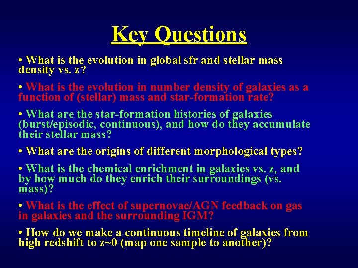 Key Questions • What is the evolution in global sfr and stellar mass density