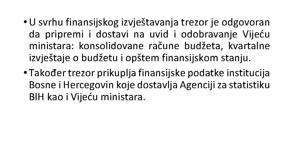  • U svrhu finansijskog izvještavanja trezor je odgovoran da pripremi i dostavi na