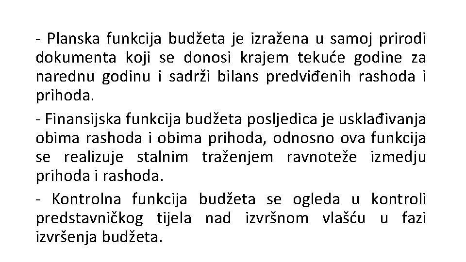 - Planska funkcija budžeta je izražena u samoj prirodi dokumenta koji se donosi krajem