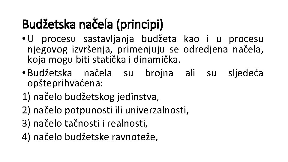 Budžetska načela (principi) • U procesu sastavljanja budžeta kao i u procesu njegovog izvršenja,