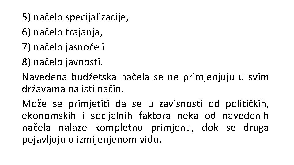 5) načelo specijalizacije, 6) načelo trajanja, 7) načelo jasnoće i 8) načelo javnosti. Navedena