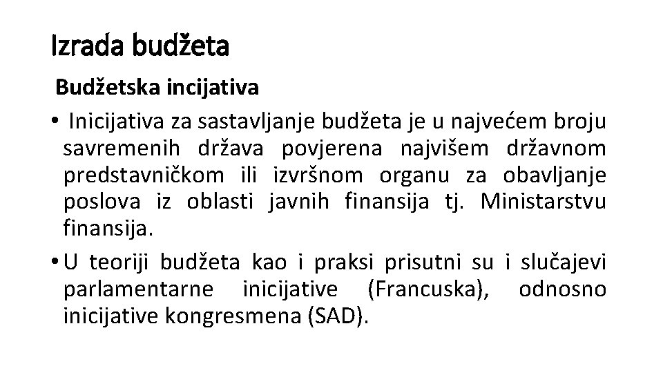 Izrada budžeta Budžetska incijativa • Inicijativa za sastavljanje budžeta je u najvećem broju savremenih