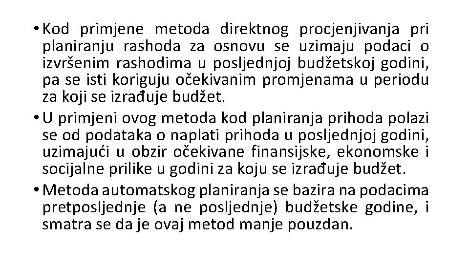  • Kod primjene metoda direktnog procjenjivanja pri planiranju rashoda za osnovu se uzimaju