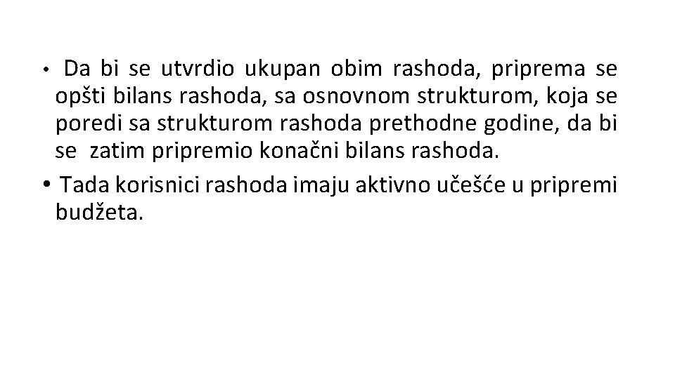 Da bi se utvrdio ukupan obim rashoda, priprema se opšti bilans rashoda, sa osnovnom