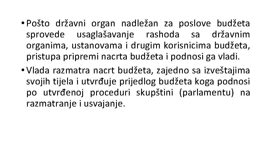  • Pošto državni organ nadležan za poslove budžeta sprovede usaglašavanje rashoda sa državnim