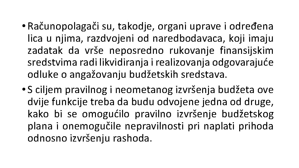  • Računopolagači su, takodje, organi uprave i određena lica u njima, razdvojeni od