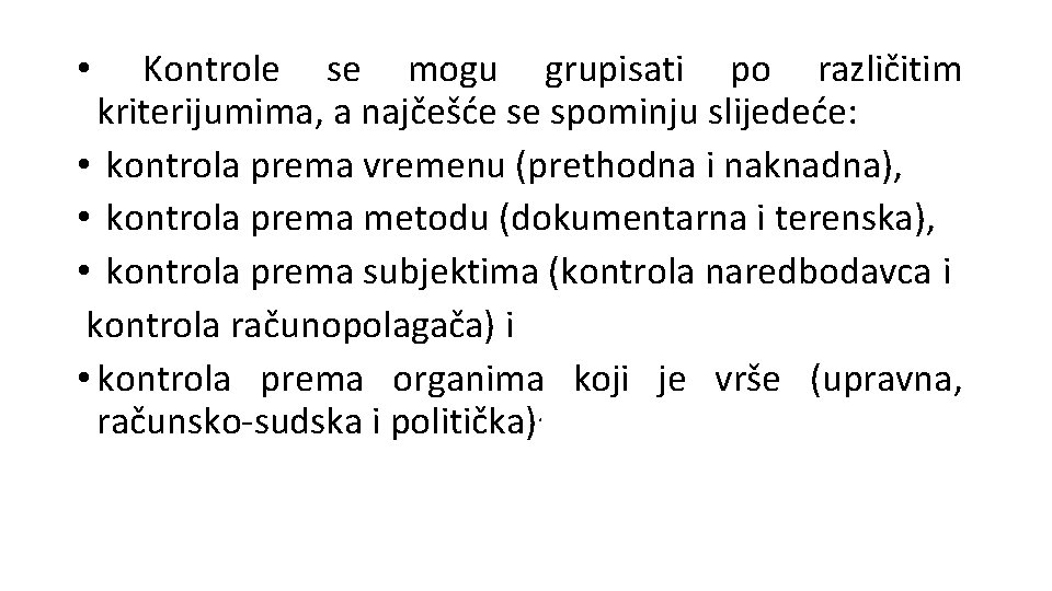 Kontrole se mogu grupisati po različitim kriterijumima, a najčešće se spominju slijedeće: • kontrola