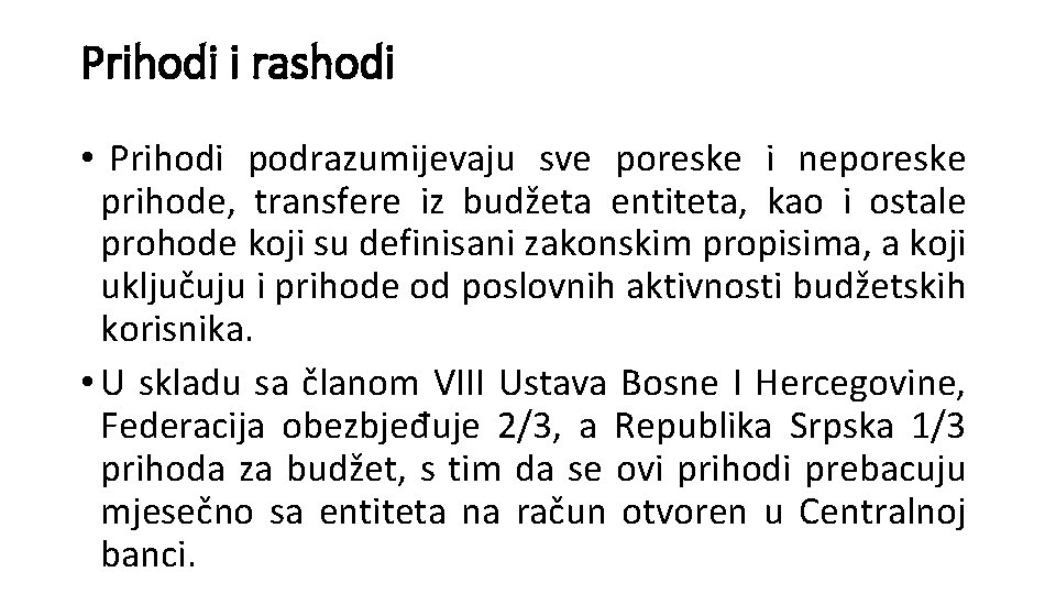 Prihodi i rashodi • Prihodi podrazumijevaju sve poreske i neporeske prihode, transfere iz budžeta