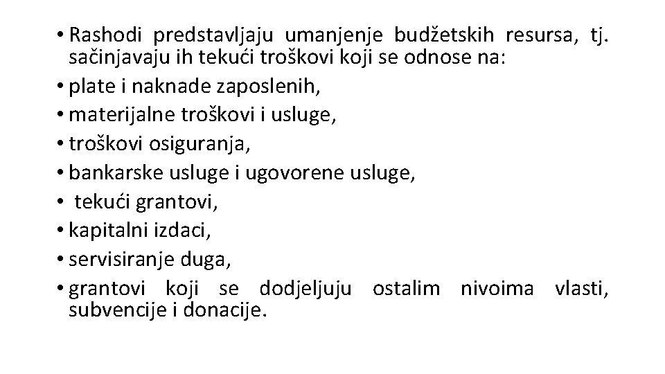  • Rashodi predstavljaju umanjenje budžetskih resursa, tj. sačinjavaju ih tekući troškovi koji se