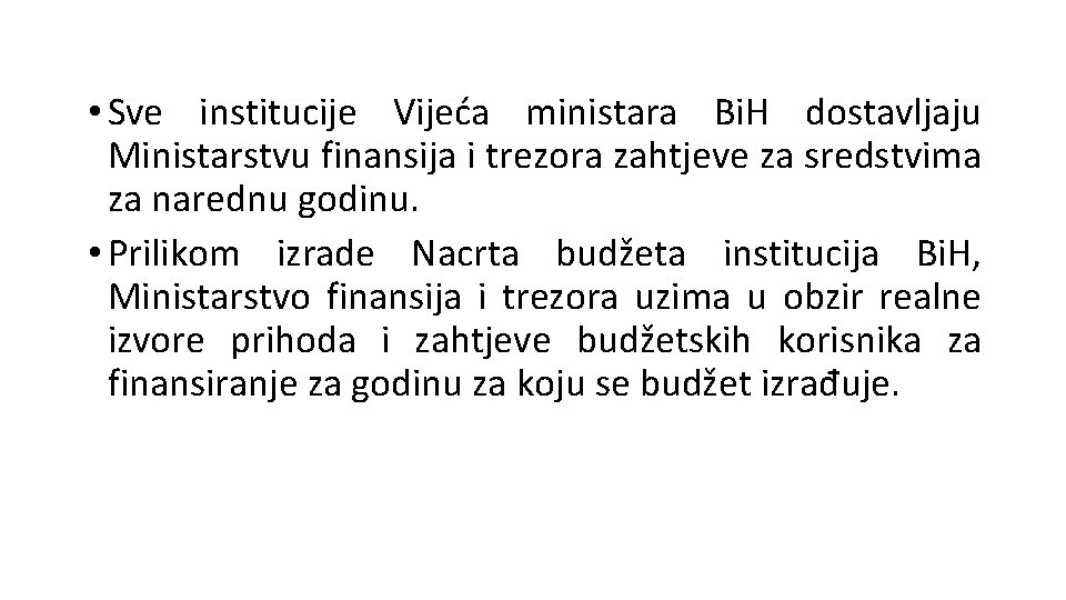  • Sve institucije Vijeća ministara Bi. H dostavljaju Ministarstvu finansija i trezora zahtjeve