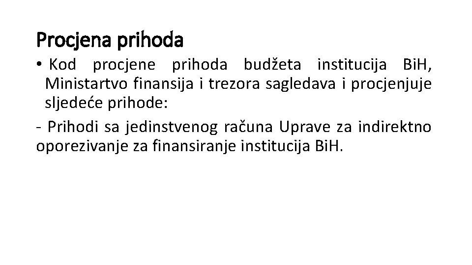 Procjena prihoda • Kod procjene prihoda budžeta institucija Bi. H, Ministartvo finansija i trezora