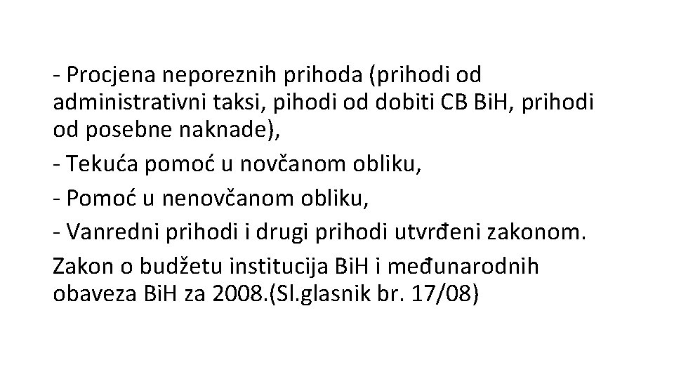 - Procjena neporeznih prihoda (prihodi od administrativni taksi, pihodi od dobiti CB Bi. H,