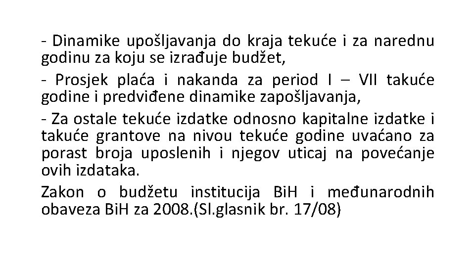 - Dinamike upošljavanja do kraja tekuće i za narednu godinu za koju se izrađuje