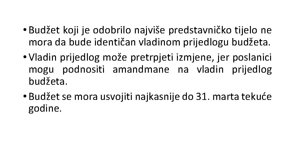  • Budžet koji je odobrilo najviše predstavničko tijelo ne mora da bude identičan