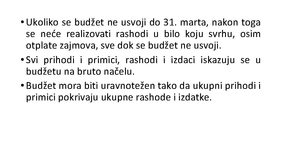  • Ukoliko se budžet ne usvoji do 31. marta, nakon toga se neće