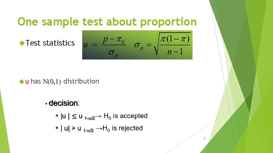 One sample test about proportion Test u statistics has N(0, 1) distribution 7 