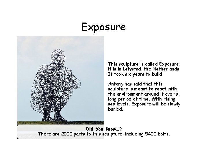 Exposure This sculpture is called Exposure, it is in Lelystad, the Netherlands. It took
